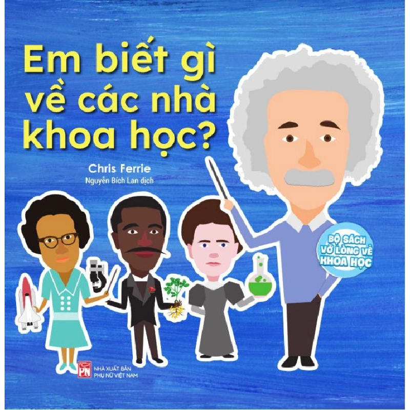 Bộ sách vỡ lòng về khoa học - Em biết gì về các nhà khoa học - Chris Ferre 520355