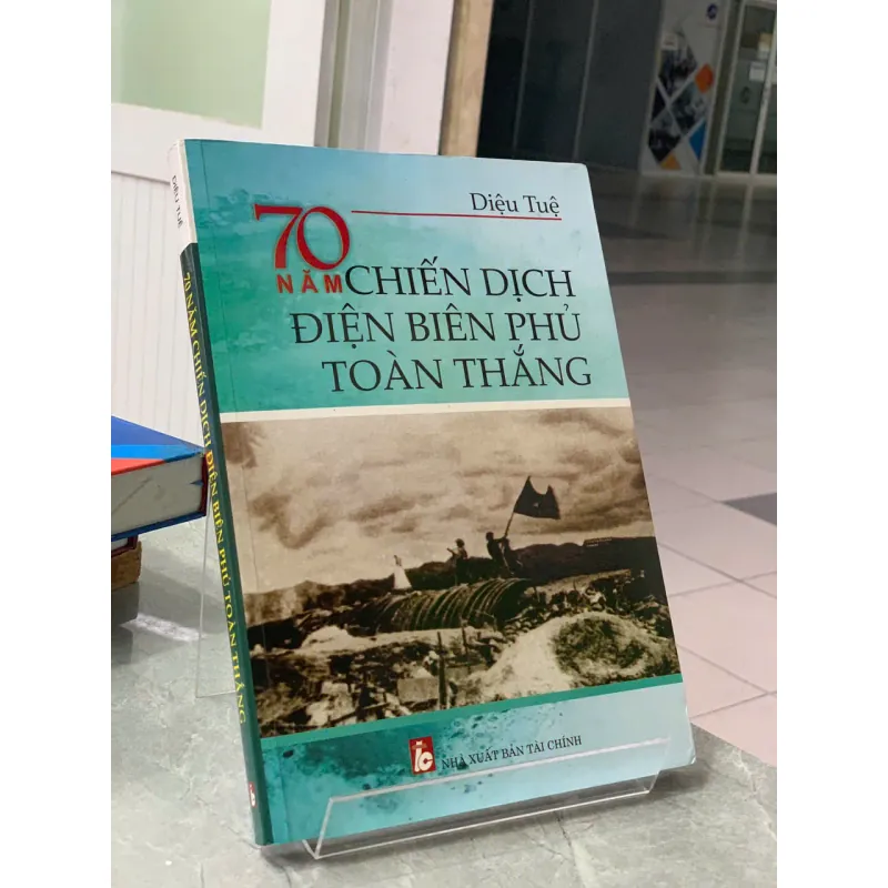 70 NĂM CHIẾN DỊCH ĐIỆN BIÊN PHỦ TOÀN THẮNG - DIỆU TUỆ 712514