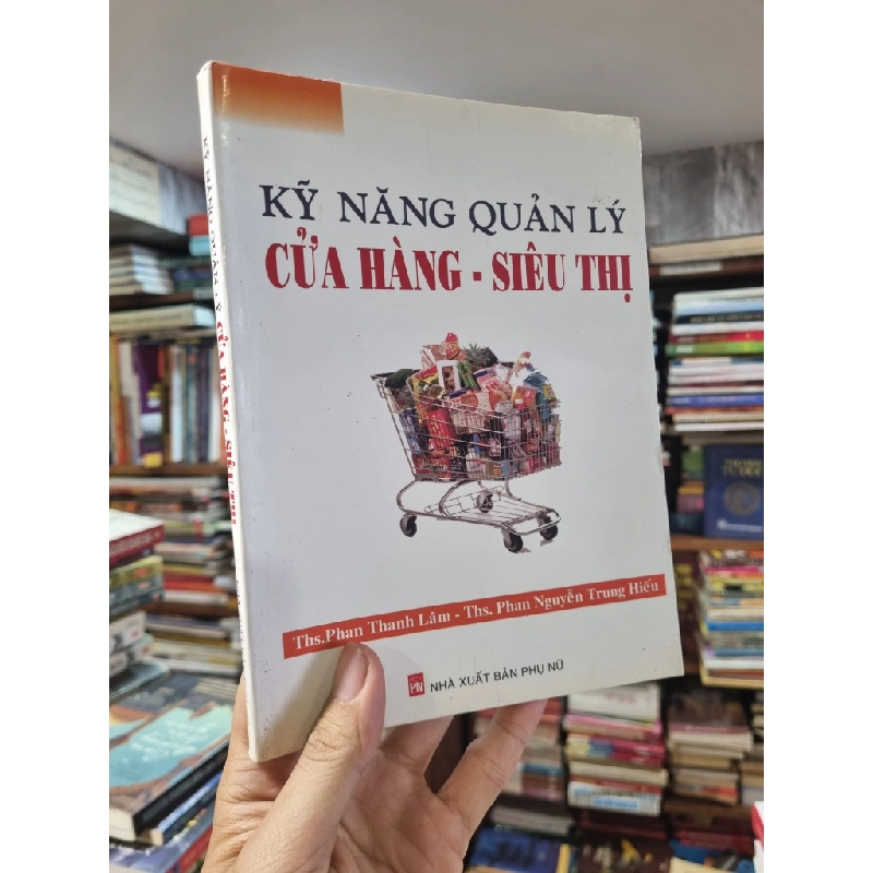 Kỹ Năng Quản Lý Cửa Hàng - Siêu Thị - Phan Thanh Lâm & Phan Nguyễn Trung Hiếu 327601