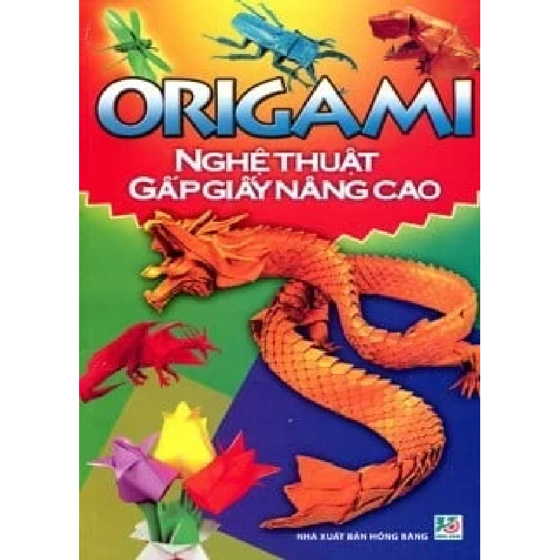 Origami Nghệ Thuật Gấp Giấy Nâng Cao (2013) - Lê Trang 741033