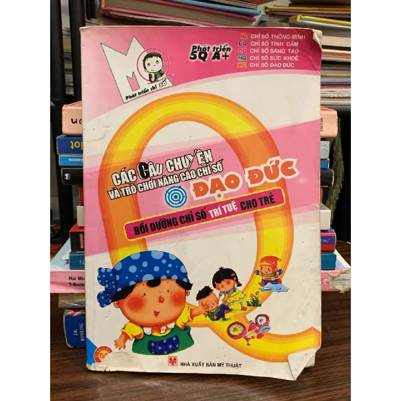 Các câu chuyện và trò chơi nâng cao chỉ số đạo đức (5Q A+) – NXB Mỹ Thuật 570899