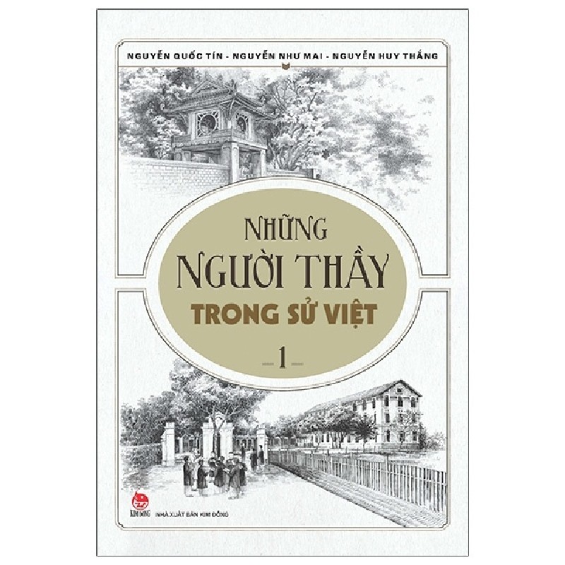 Những Người Thầy Trong Sử Việt - Tập 1 - Nguyễn Như Mai, Nguyễn Quốc Tín, Nguyễn Huy Thắng 165926