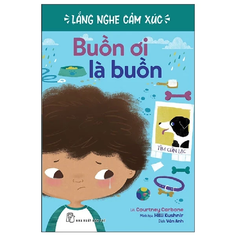 Lắng Nghe Cảm Xúc - Buồn Ơi Là Buồn - Courtney Carbone, Hilli Kushnir (Mới 100%) Kiến thức, kỹ năng sống cho trẻ, NXB Trẻ - SÁCH ĐẠI HỌC 487724