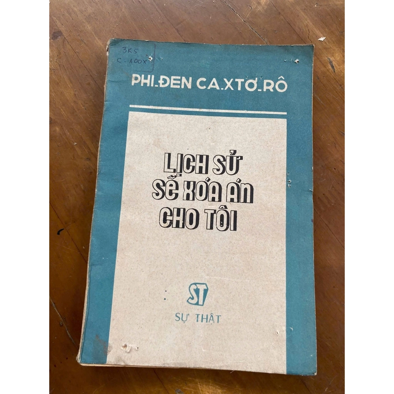 Fidel Castro - Lịch sử sẽ xóa án cho tôi 517904