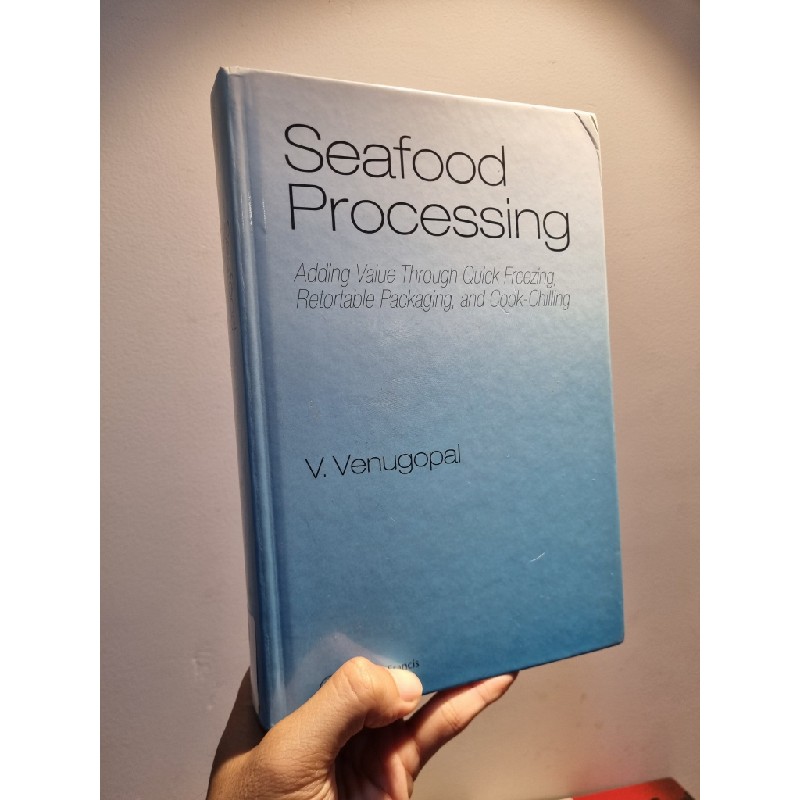 SEAFOOD PROCESSING : Adding Vakue Through Quick Freezing, Retortable Packaging, and Cook-Chilling - V. Venugopal 196160