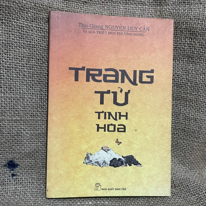 Trang Tử tinh hoa - Thu Giang NGUYỄN DUY CẦN Tủ sách Triết Học Phương Đông 748331