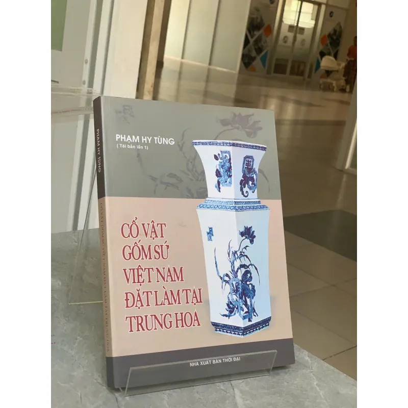 CỔ VẬT GỐM SỨ VIỆT NAM ĐẶT LÀM TẠI TRUNG HOA - PHẠM HY TÙNG 781728