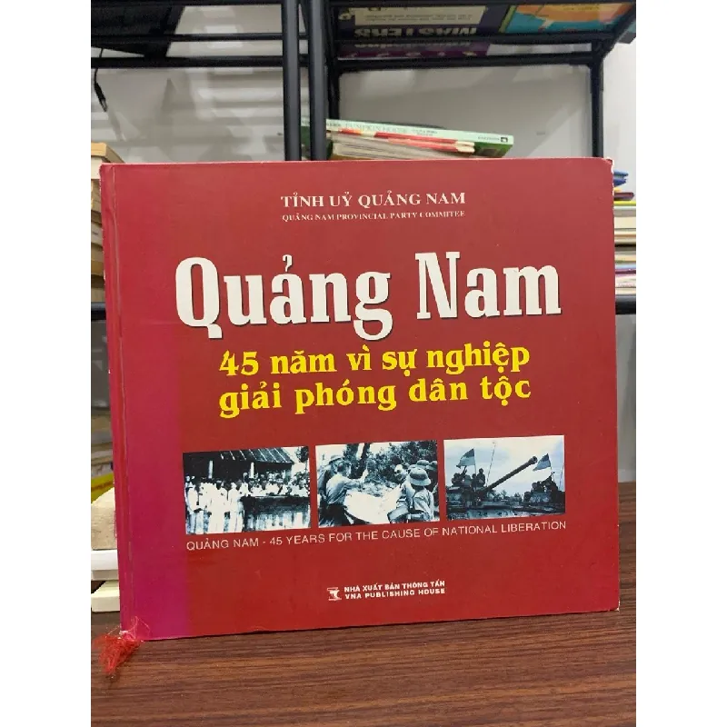 Quảng Nam – 45 năm vì sự nghiệp giải phóng dân tộc – Tỉnh Ủy Quảng Nam 592421