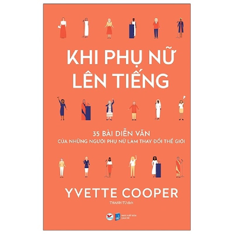 Khi Phụ Nữ Lên Tiếng - 35 Bài Diễn Văn Của Những Người Phụ Nữ Làm Thay Đổi Thế Giới - Yvette Cooper 133077