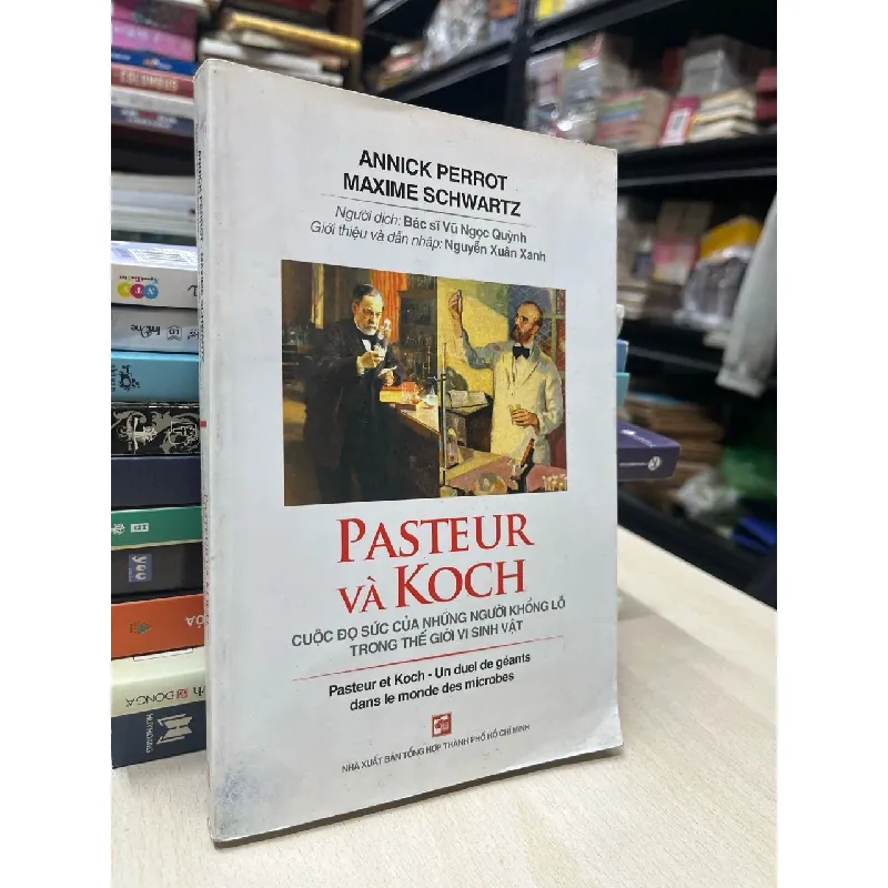 Pasteur và Koch: cuộc đọ sức của những người khổng lồ trong thế giới vi sinh vật - Annick Perrot 714452