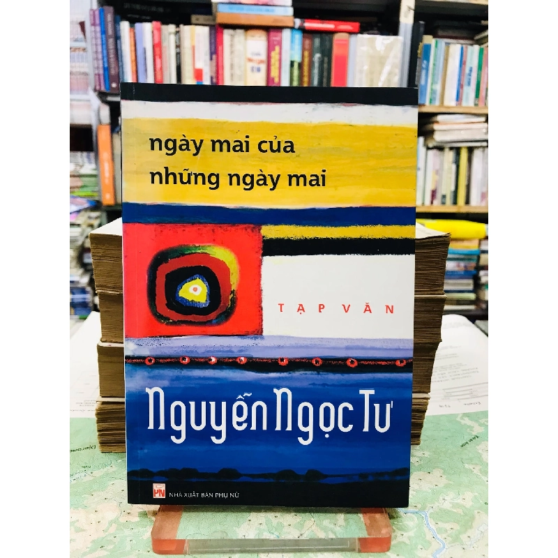 Ngày mai của những ngày mai - Nguyễn Ngọc Tư 128049