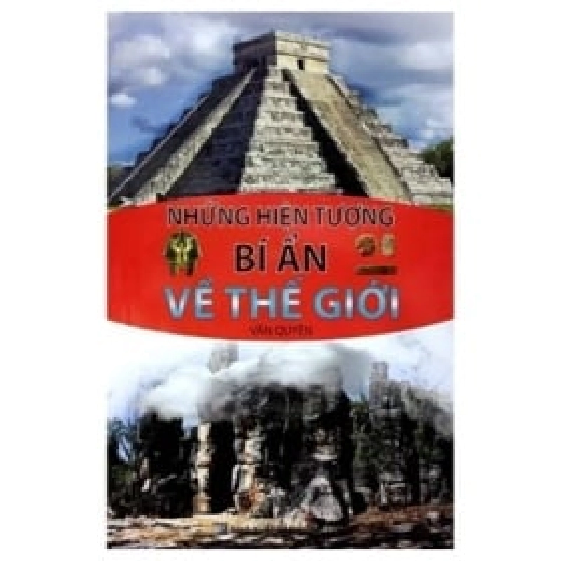 Những Hiện Tượng Bí Ẩn Về Thế Giới - Văn Quyên ASB.PO Oreka Blogmeo 230225 390222