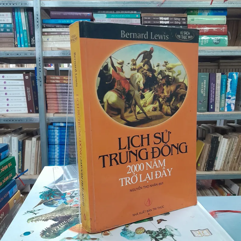 LỊCH SỬ TRUNG ĐÔNG 2000 NĂM TRỞ LẠI ĐÂY - NGUYỄN THỌ NHÂN DỊCH 712402