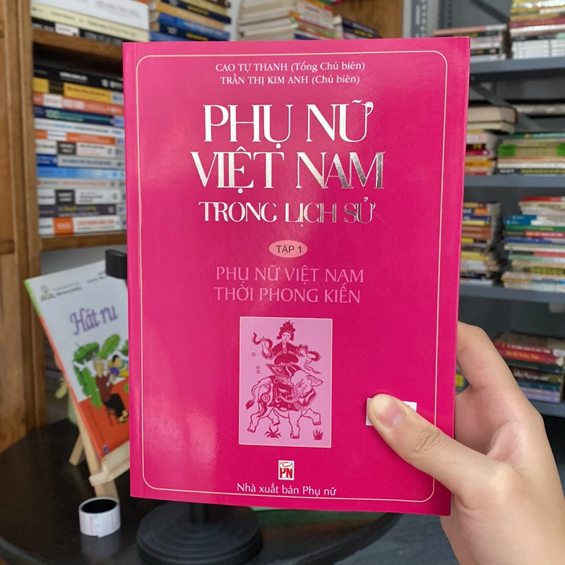Phụ nữ Việt Nam trong lịch sử tập 1 phụ nữ Việt Nam thời phong kiến 528687