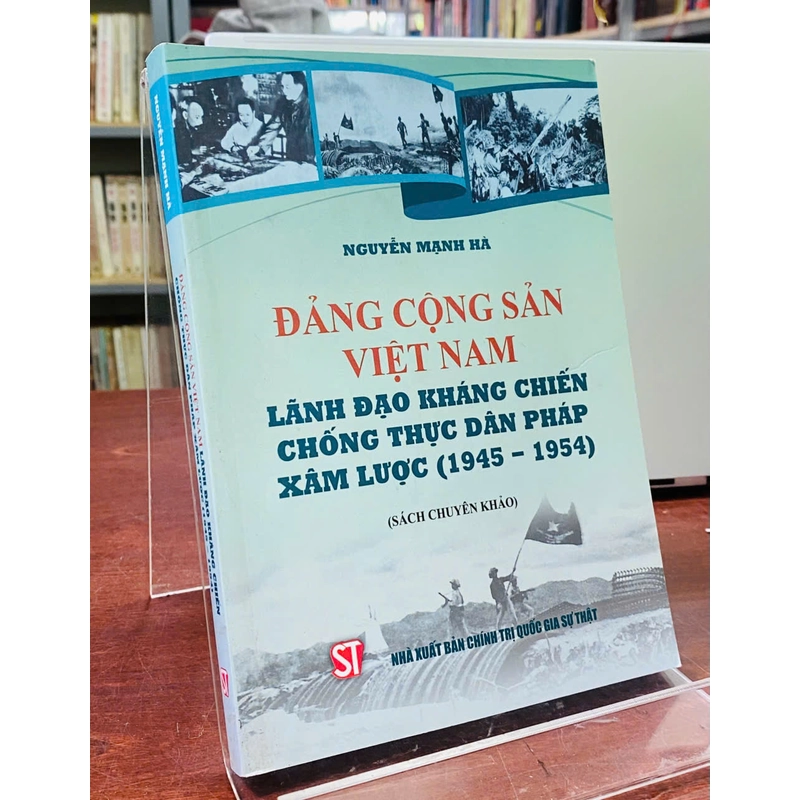 ĐẢNG CỘNG SẢN VIỆT NAM LÃNH ĐẠO KHÁNG CHIẾN CHỐNG THỰC DÂN PHÁP XÂM LƯỢC (1945-1954) 538860
