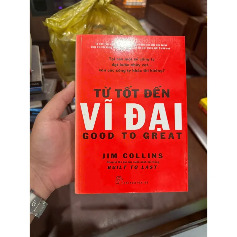 TỪ TỐT ĐẾN VĨ ĐẠI (GOOD TO GREAT) – Jim Collins- K5 1032814