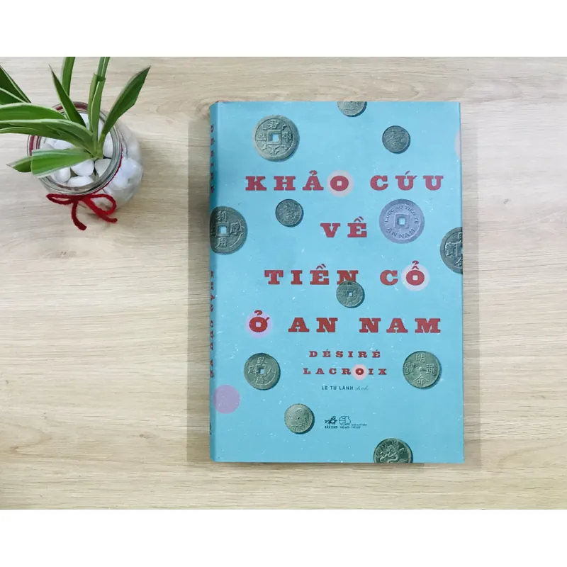 KHẢO CỨU VỀ TIỀN CỔ Ở AN NAM 595529
