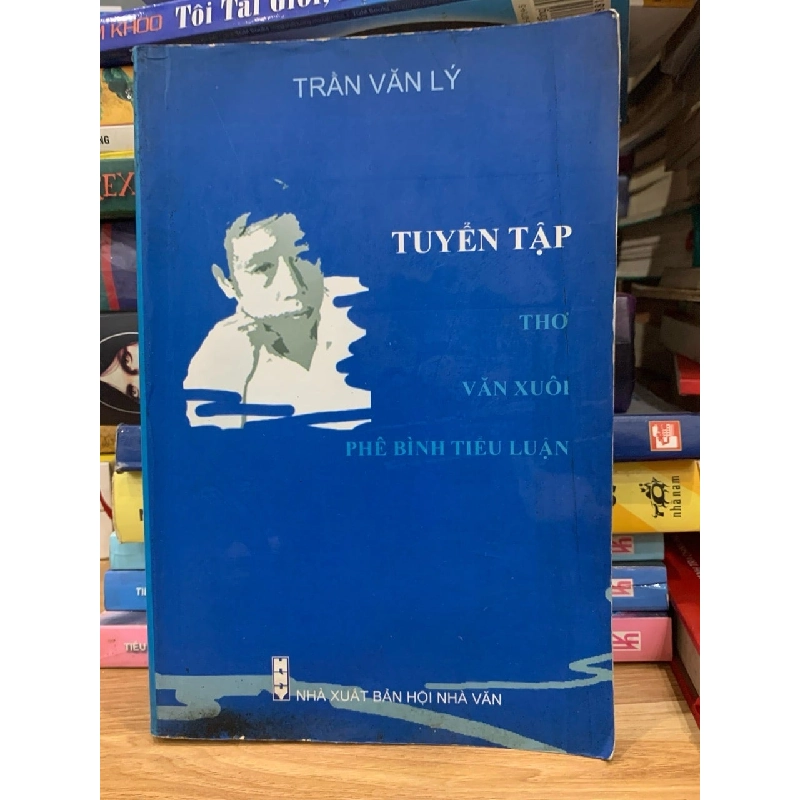 Tuyển tập thơ văn xuôi phê bình tiểu luận -Trần Văn Lý 756171