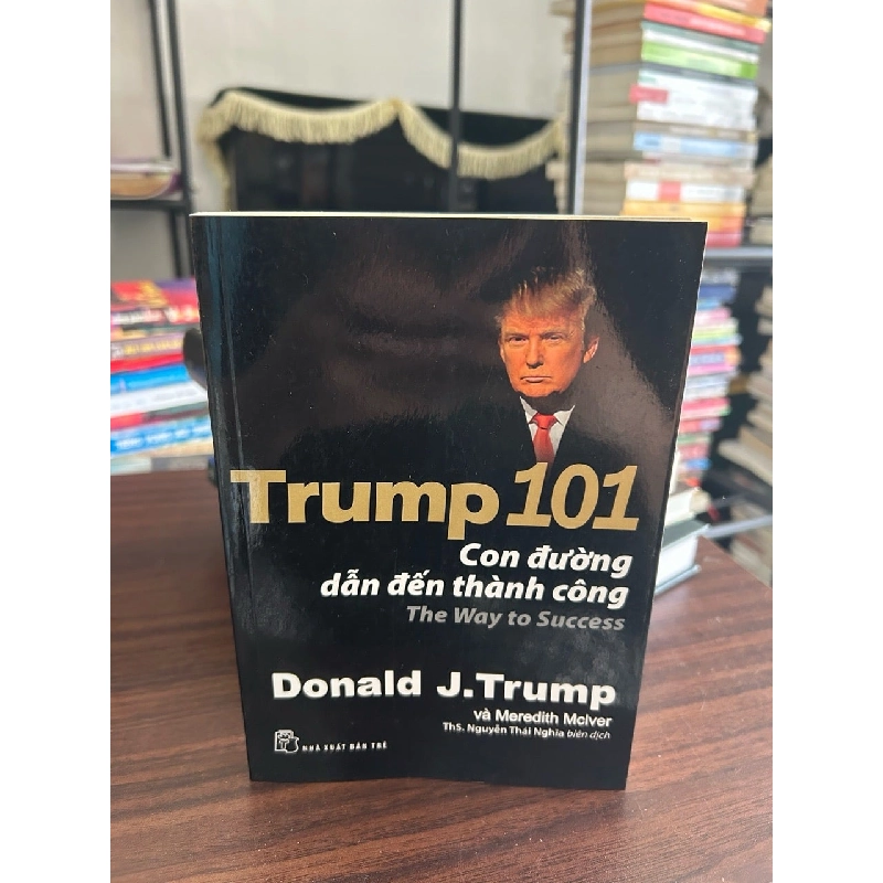 Trump 101 con đường dẫn đến thành công- Donald J.Trump và Meredith Mclver 928818