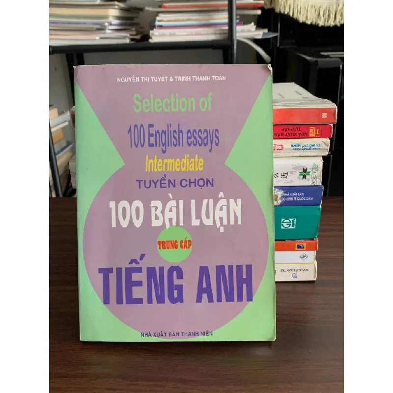 Tuyển Chọn 100 Bài Luận Tiếng Anh Trung Cấp – PGS.TS Lưu Văn Nghiêm 558521
