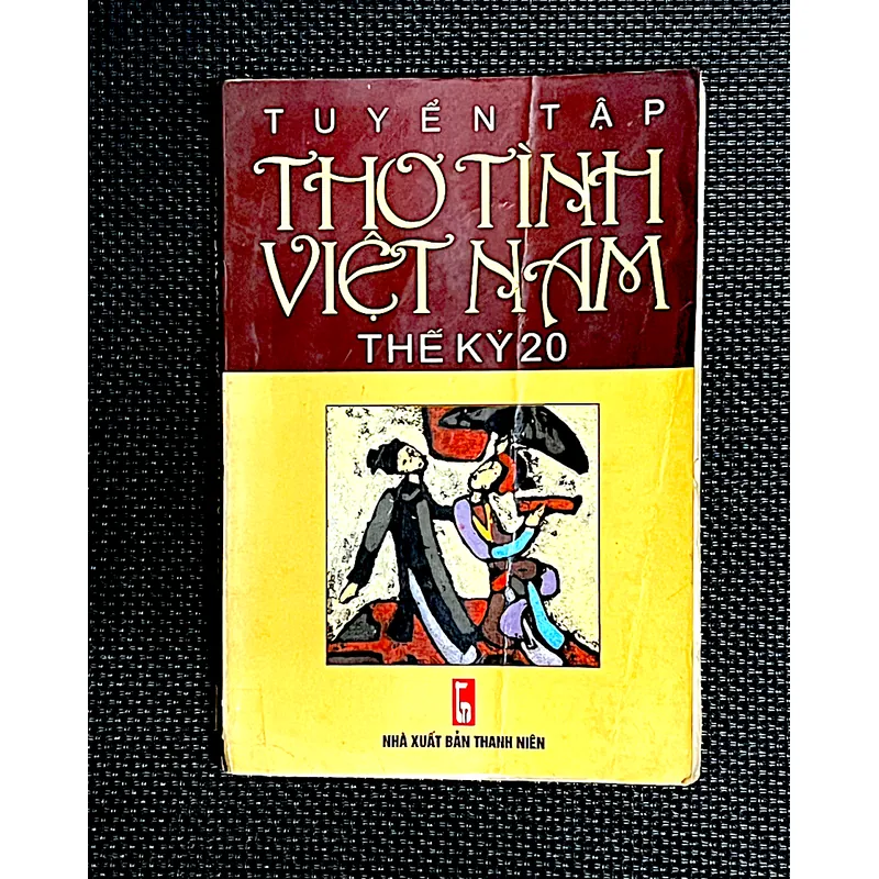 TUYỂN TẬP THƠ TÌNH VIỆT NAM THẾ KỶ 20 - Tuyển chọn : NGUYỄN BÙI VỢI - QUANG HUY 1057870