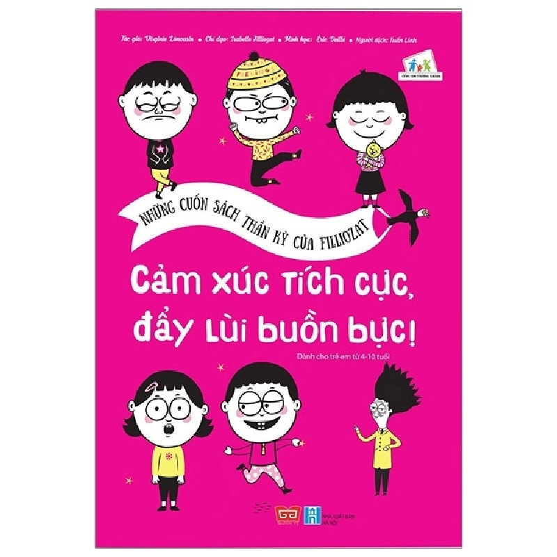 Những Cuốn Sách Thần Kỳ Của Filliozat - Cảm Xúc Tích Cực, Đẩy Lùi Buồn Bực! - Violène Riefolo, Chantal Rojzman, Isabelle Filliozat, Amandine Laprun 284145