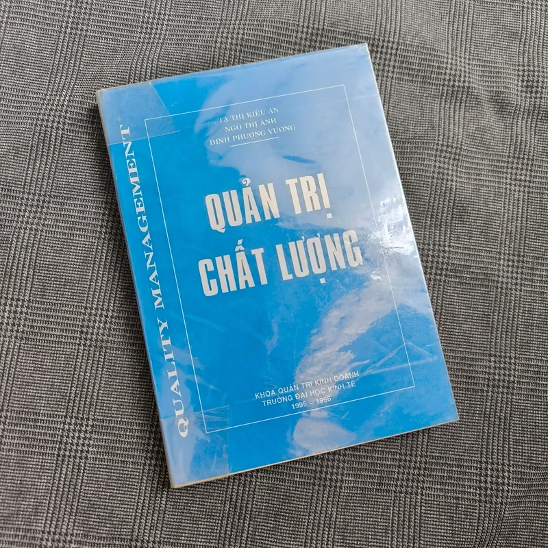 Quản Trị Chất Lượng -  Tạ Thị Kiều An, Ngô Thị Ánh & Đinh Phượng Vương - Năm 1995-1996 607282
