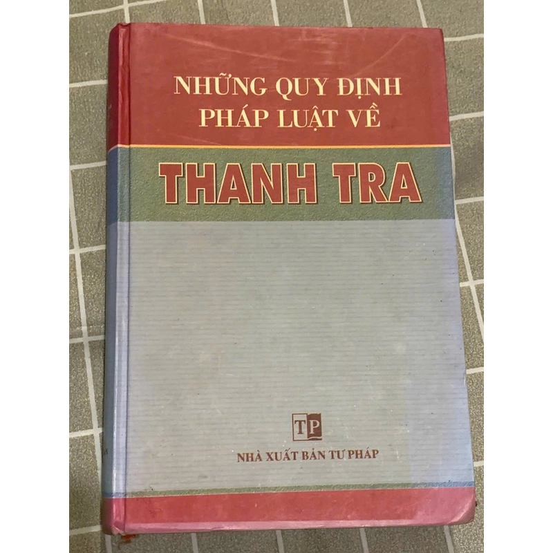 NHỮNG QUY ĐỊNH VỀ PHÁP LUẬT VỀ THANH TRA, bìa cứng  544449
