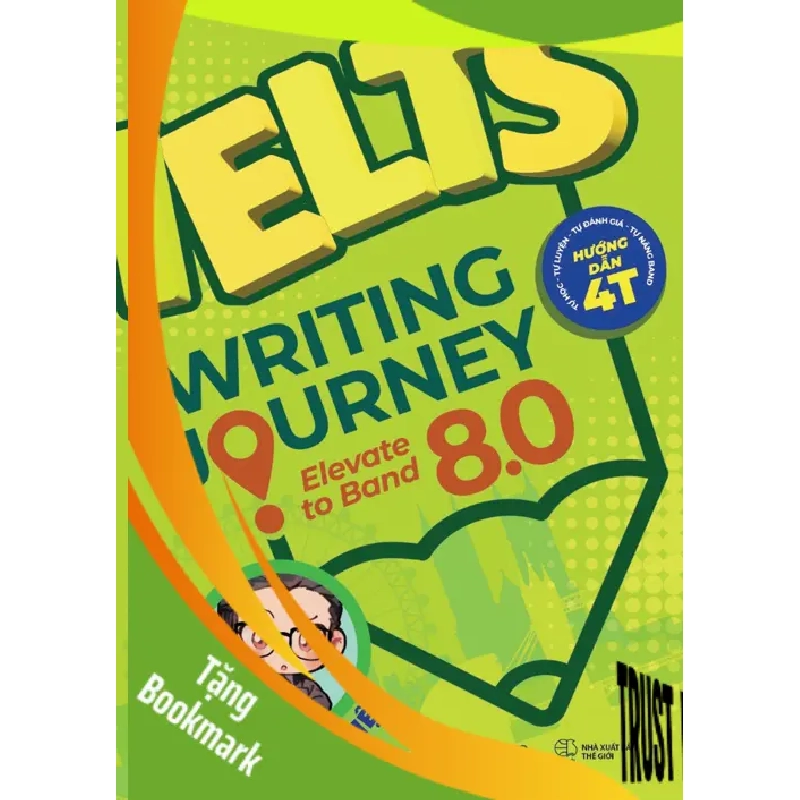 (TẶNG BOOKMARK) IELTS Writing Journey - Elevate To Band 8.0 - Bùi Thành Việt - 2024 945649