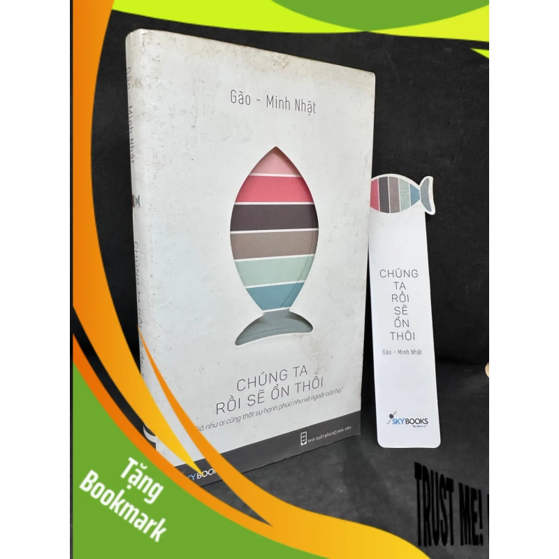 (TẶNG BOOKMARK) Chúng Ta Rồi Sẽ Ổn Thôi - Gào - Minh Nhật 2204, 2015 RBK 937712