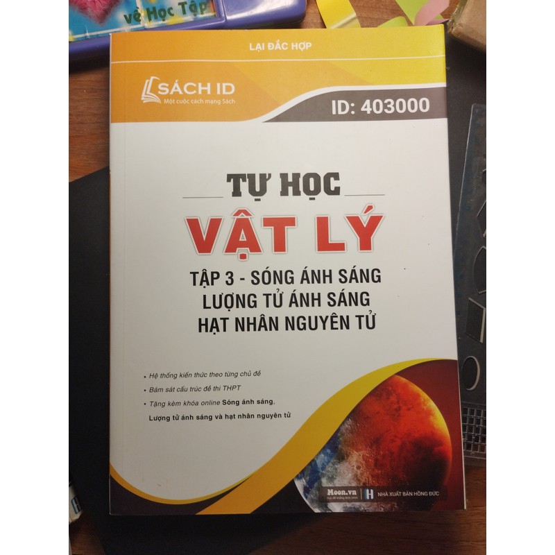 Tự học VẬT LÍ. Tập 3- Sóng ánh sáng lượng tử ánh sáng hạt nhân nguyên tử. Mới nguyên 181130