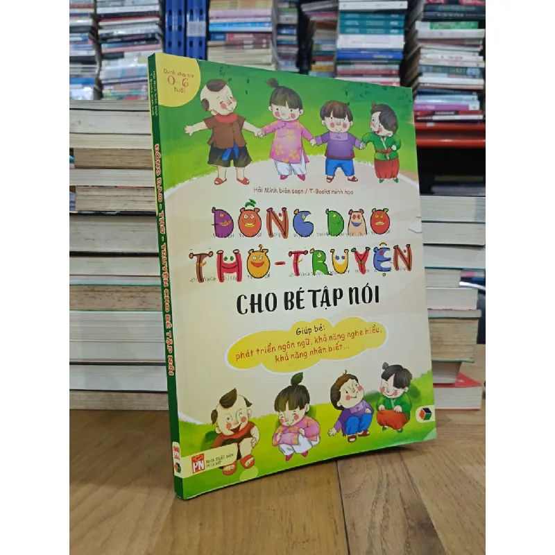 Đồng dao thơ-truyện cho bé tập nói (dành cho trẻ 0-6 tuổi) - Hải Minh biên soạn 693426