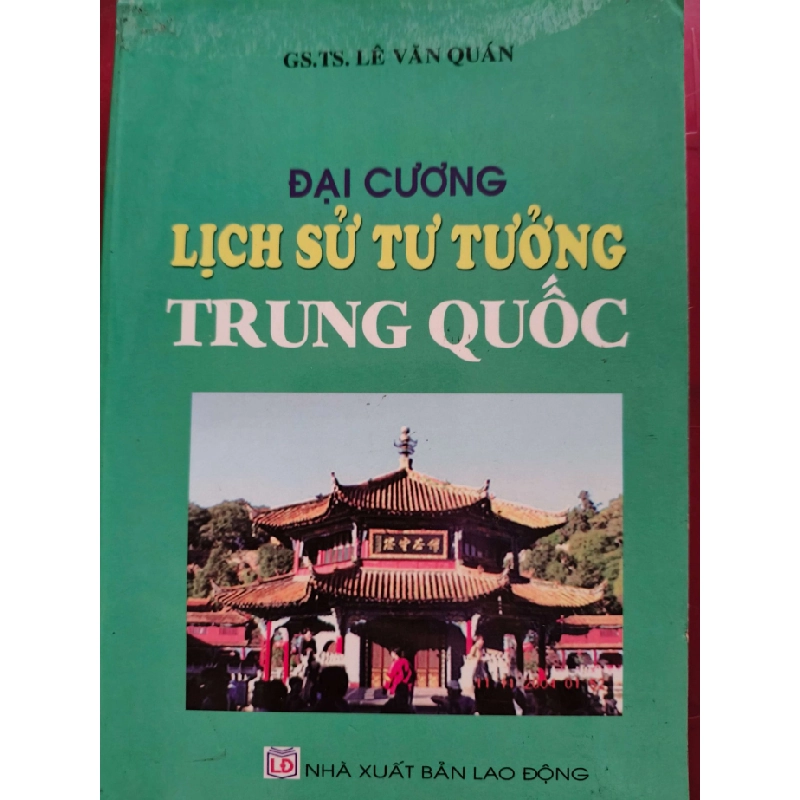 ĐẠI CƯƠNG LỊCH SỬ TƯ TƯỞNG TRUNG QUỐC - LÊ VĂN QUÁN - 2006 - 510 trang LỊCH SỬ - CHÍNH TRỊ - TRIẾT HỌC ANTQ0709 550199