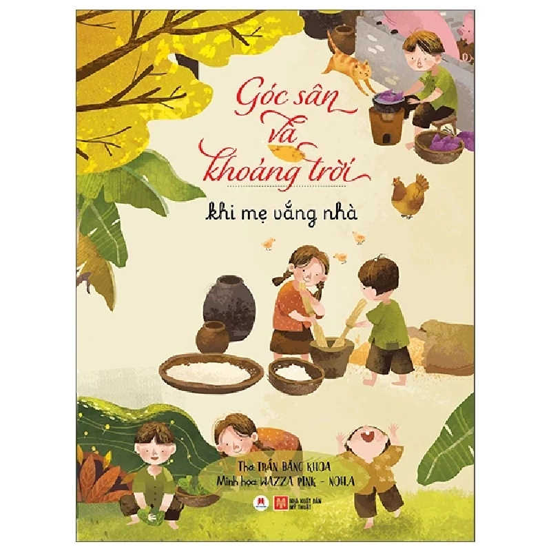Góc Sân Và Khoảng Trời - Khi Mẹ Vắng Nhà - Trần Đăng Khoa, Wazza Pink, Noh.A 454608