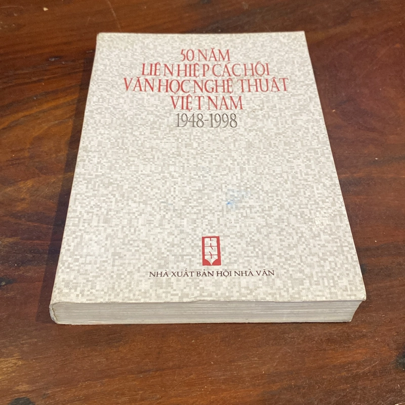 50 NĂM LIÊN HIỆP CÁC HỘI VĂN HỌC NGHỆ THUẬT VIỆT NAM 1948 - 1998 471379