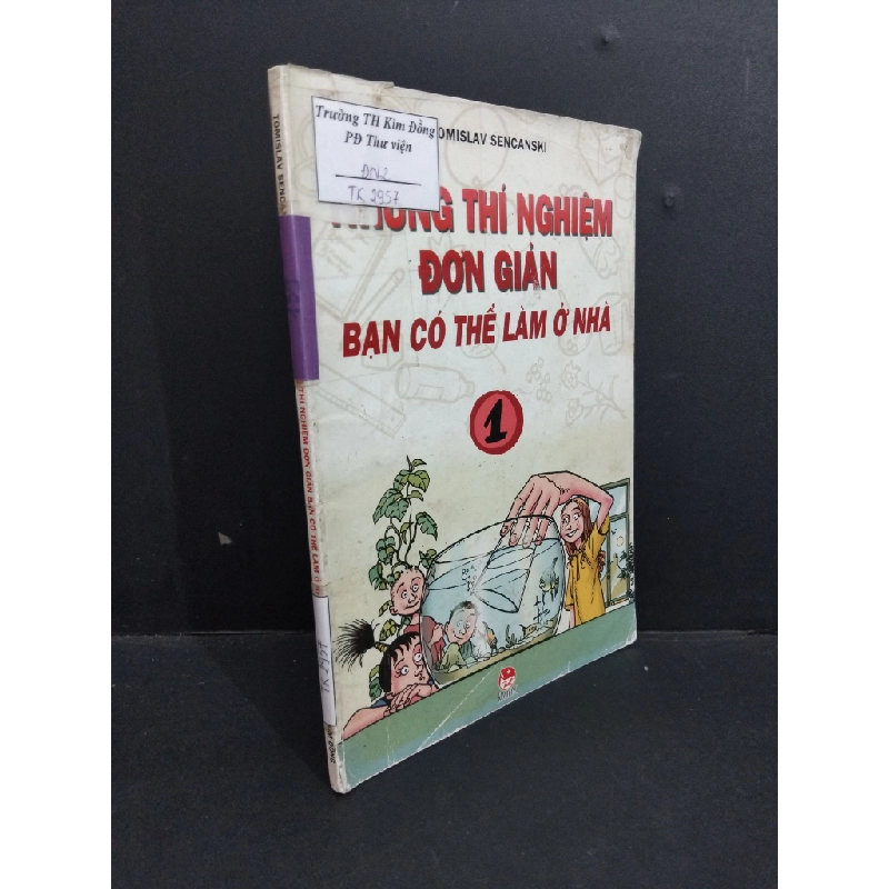 Những thí nghiệm đơn giản bạn có thể làm ở nhà 1 mới 60% bẩn bìa, ố nhẹ, tróc bìa, tróc gáy, có mọc đỏ 2007 HCM2811 Tomislav Sencanski KHOA HỌC ĐỜI SỐNG Oreka Blogmeo 369141