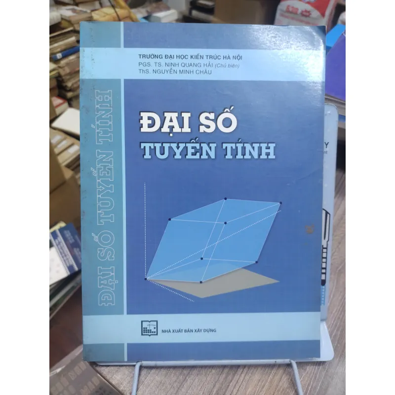 Sách: Đại số tuyến tính - TG: Ninh Quang Hải (KT) 740651