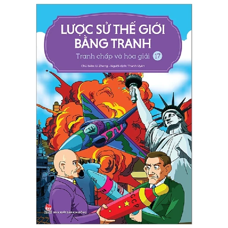 Lược Sử Thế Giới Bằng Tranh - Tập 17: Tranh Chấp Và Hòa Giải - Li Zheng (Mới 100%) Kiến thức bách khoa, NXB Kim Đồng - SÁCH ĐẠI HỌC 485487
