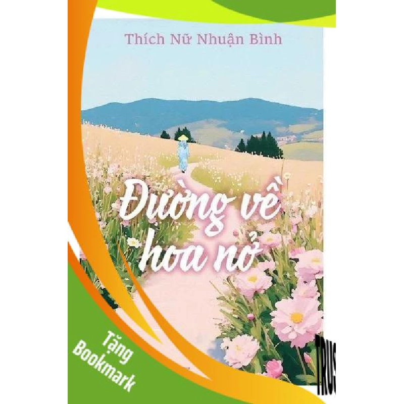 (TẶNG BOOKMARK) Đường về hoa nở Thích Nữ Nhuận Bình KỸ NĂNG 943713