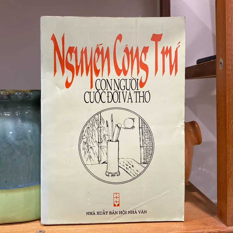 NGUYỄN CÔNG TRỨ, CON NGƯỜI, CUỘC ĐỜI VÀ THƠ (XB 1996) 599883