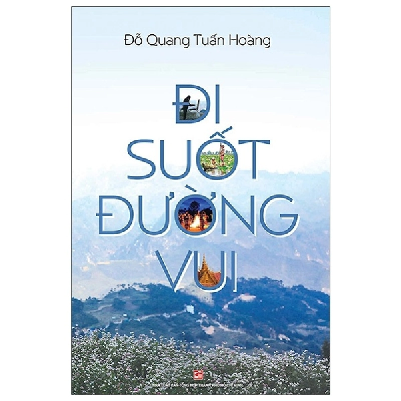 Đi Suốt Đường Vui - Đỗ Quang Tuấn Hoàng (Mới 100%) Truyện ngắn, tản văn, NXB Tổng Hợp TPHCM - SÁCH ĐẠI HỌC 481975