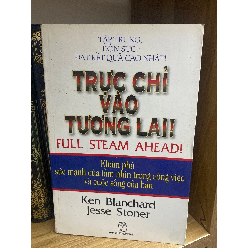 Trực chỉ vào tương lai - Ken Blanchard 762094