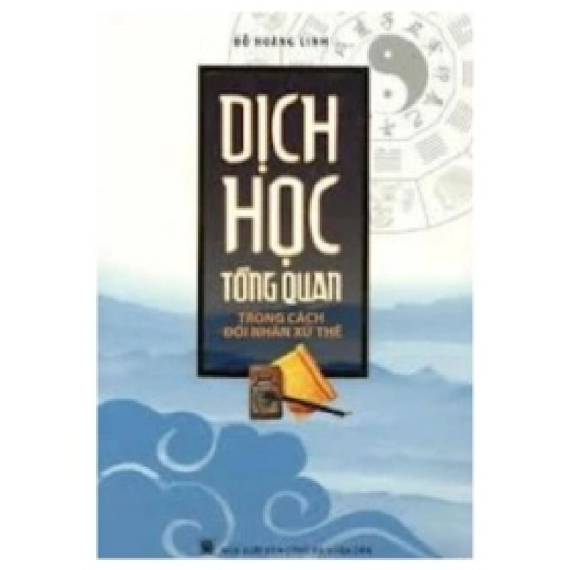 Dịch Học Tổng Quan Trong Cách Đối Nhân Xử Thế - Đỗ Hoàng Linh 402025
