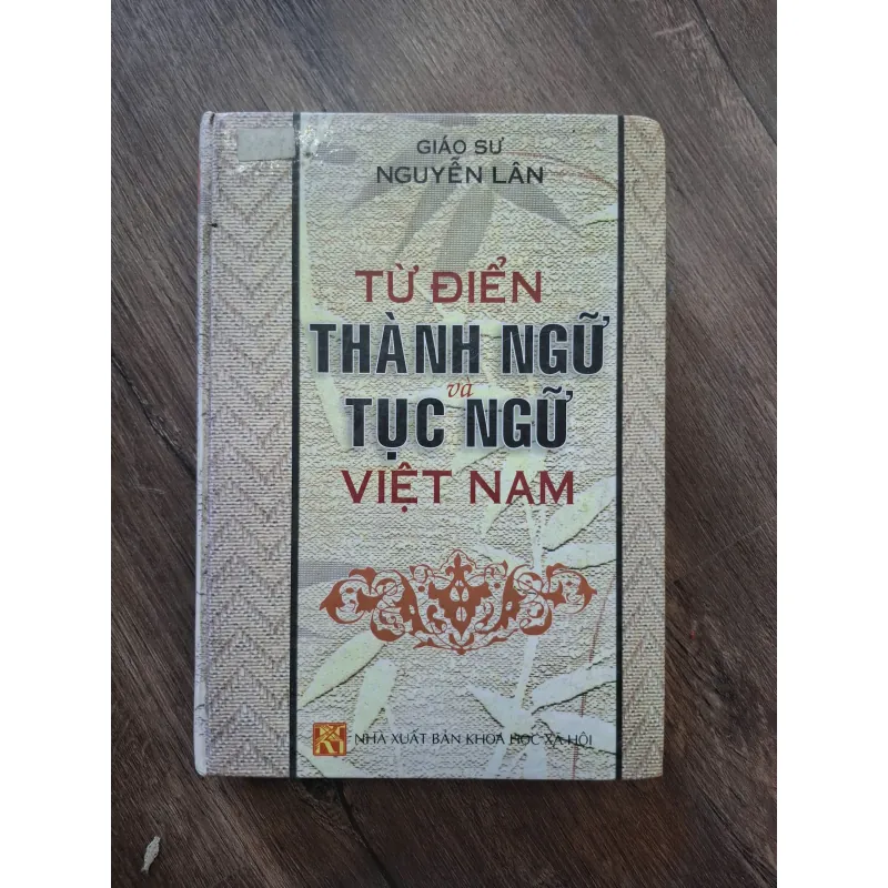 Từ điển Thành ngữ và Tục ngữ Việt Nam - GS. Nguyễn Lân - Từ điển văn hóa 755776