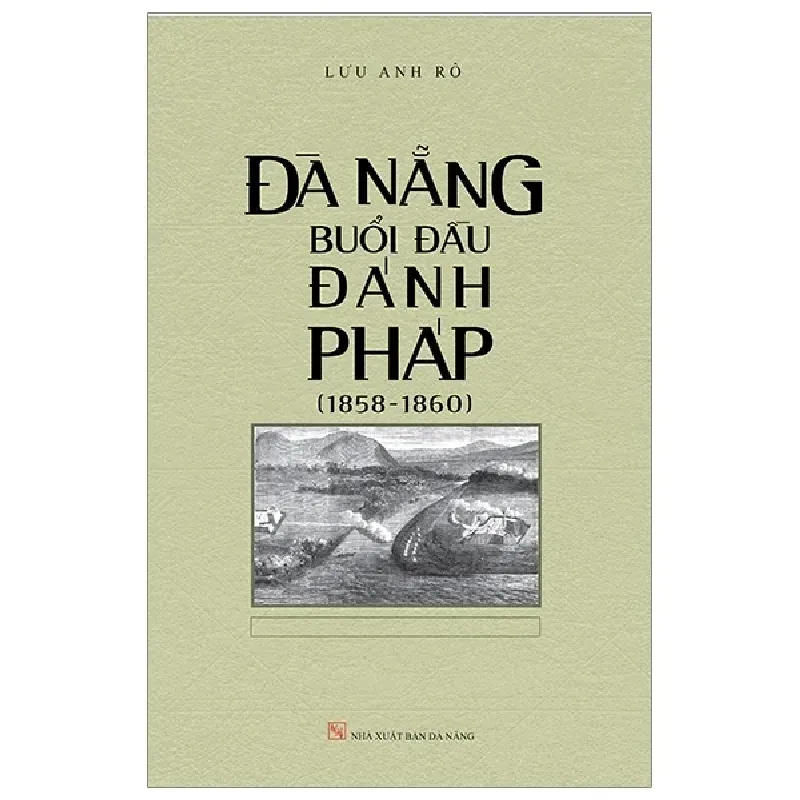 Đà Nẵng Buổi Đầu Đánh Pháp (1858-1860) - Lưu Anh Rô 403770