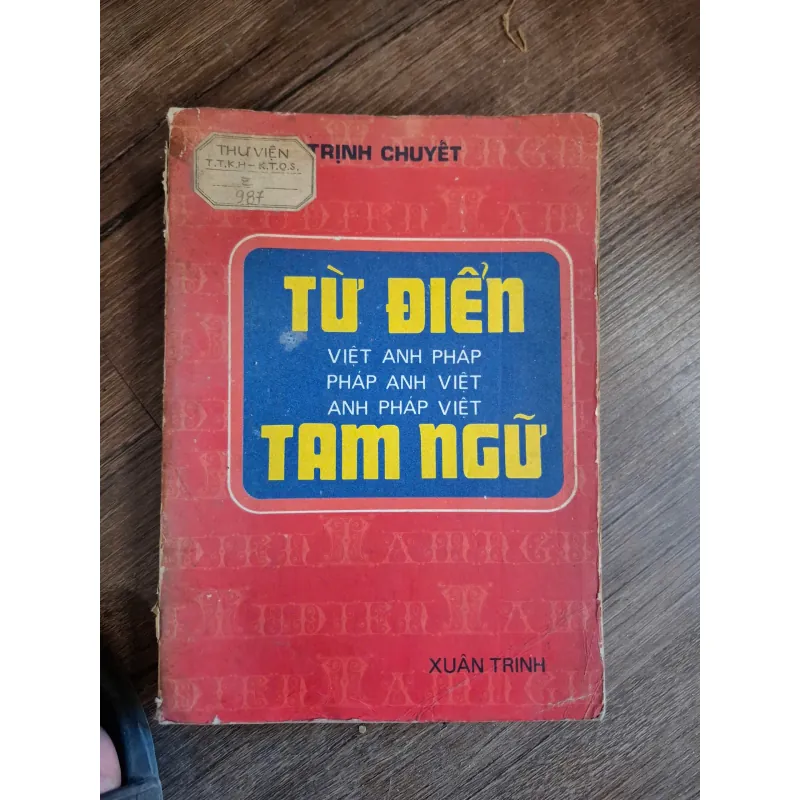 Từ điển Tam Ngữ (Việt Anh Pháp - Pháp Anh Việt - Anh Pháp Việt) - Trịnh Chuyết 714747