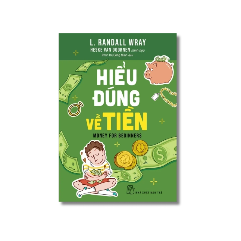 Hiểu đúng về Tiền - L.Randall Wray ; Heske van Doornen 723891