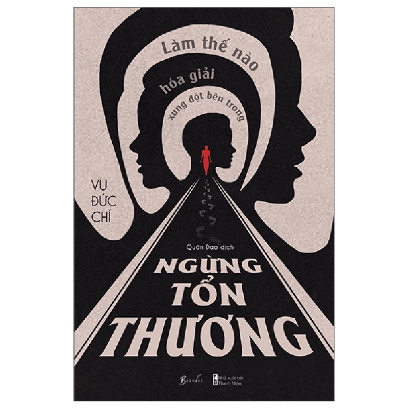 Ngừng Tổn Thương - Làm Thế Nào Hóa Giải Xung Đột Bên Trong - Vu Đức Chí 190899