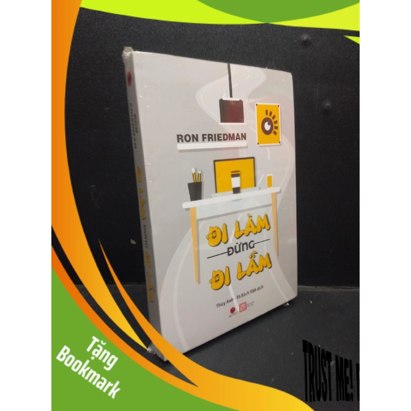 (TẶNG BOOKMARK) Đi làm đừng đi lầm Ron Friedman mới 100% RBK.ASB2003 kỹ năng 942953