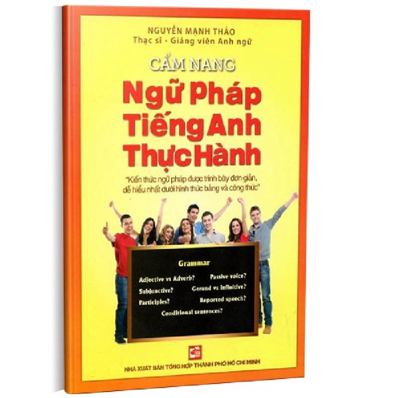 Cẩm nang ngữ pháp tiếng anh thực hành mới 100% ThS. Nguyễn Mạnh Thảo 2015 HCM.PO 161058